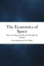 The Economics of Space: Who are the Players and How Do They Affect the Economy?