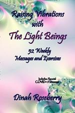 Raising Vibrations with The Light Beings: 52 Weekly Messages and Exercises