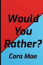 Would You Rather?