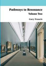 Pathways to Resonance Volume II