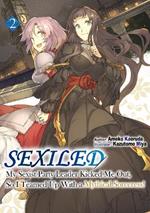 Sexiled: My Sexist Party Leader Kicked Me Out, So I Teamed Up With a Mythical Sorceress! Vol. 2: My Sexist Party Leader Kicked Me Out, So I Teamed Up With a Mythical Sorceress! Vol. 2