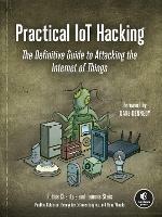 Practical IoT Hacking: The Definitive Guide to Attacking the Internet of Things