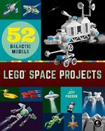 Lego Space Projects: 52 Galactic Models