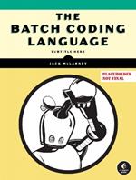 The Book of Batch Scripting: From Fundamentals to Advanced Automation