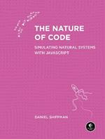 The Nature of Code: Simulating Natural Systems with JavaScript