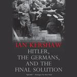 Hitler, the Germans, and the Final Solution