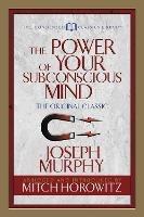 The Power of Your Subconscious Mind (Condensed Classics): The Original Classic