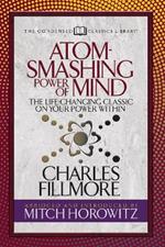 Atom- Smashing Power of Mind (Condensed Classics): The Life-Changing Classic on Your Power Within