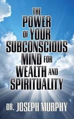 The Power of Your Subconscious Mind for Wealth and Spirituality