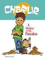 A Monkey Ate My Pancakes (Charlie)