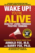 Wake Up! You're Alive: Healthy Living Through Positive Thinking