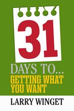 31 Days to Getting What You Want