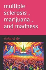 multiple sclerosis, marijuana, and madness