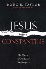 Jesus Before Constantine