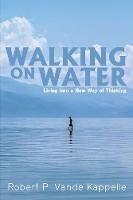 Walking on Water: Living Into a New Way of Thinking
