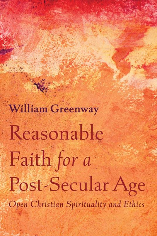 Reasonable Faith for a Post-Secular Age