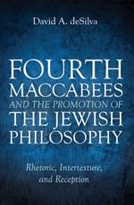 Fourth Maccabees and the Promotion of the Jewish Philosophy