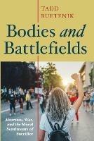 Bodies and Battlefields: Abortion, War, and the Moral Sentiments of Sacrifice