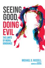 Seeing Good, Doing Evil