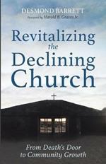 Revitalizing the Declining Church: From Death's Door to Community Growth