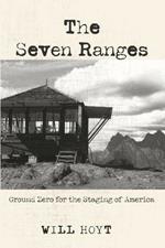 The Seven Ranges: Ground Zero for the Staging of America