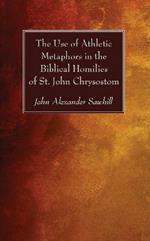 The Use of Athletic Metaphors in the Biblical Homilies of St. John Chrysostom