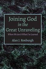 Joining God in the Great Unraveling