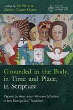 Grounded in the Body, in Time and Place, in Scripture