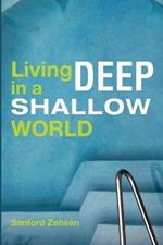 Living Deep in a Shallow World