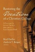 Restoring the Vocation of a Christian College