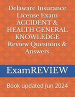 Delaware Insurance License Exam ACCIDENT & HEALTH GENERAL KNOWLEDGE Review Questions & Answers