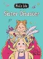 Mia's Life: Sister Disaster!