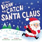 My First How to Catch Santa Claus