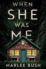 When She Was Me: A Novel