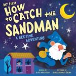 My First How to Catch the Sandman: A Bedtime Adventure