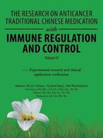 The Research on Anticancer Traditional Chinese Medication with Immune Regulation and Control: --Experimental Research and Clinical Application Verification