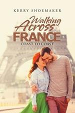 Walking Across France: Coast to Coast