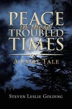 Peace in These Troubled Times: A Fairy Tale