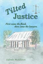 Tilted Justice: First Came the Flood, Then Came the Lawyers.