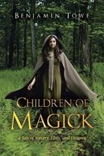 Children of Magick: A Tale of Sorcery, Elves, and Dragons