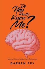 Do You Really Know Me?: Mental Illness Nightmare Delusions