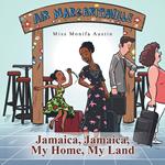 Jamaica, Jamaica, My Home, My Land