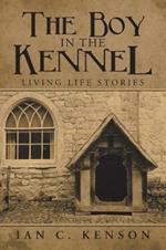 The Boy in the Kennel: Living Life Stories