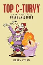 Top C-Turvy: An Olla Podrida of Opera Anecdotes