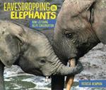 Eavesdropping on Elephants: How Listening Helps Conservation