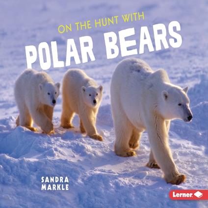 On the Hunt with Polar Bears