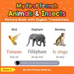 My First French Animals & Insects Picture Book with English Translations