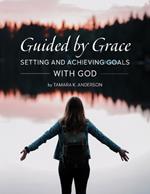 Guided by Grace: Setting and Achieving Goals with God
