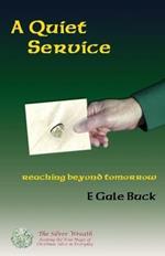 A Quiet Service: reaching beyond tomorrow