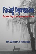 Facing Depression: Exploring its Cause and Cure